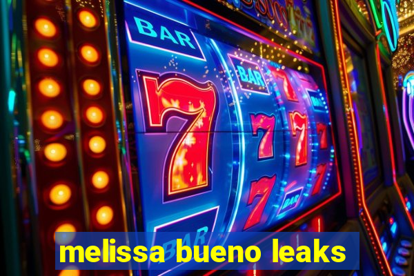 melissa bueno leaks